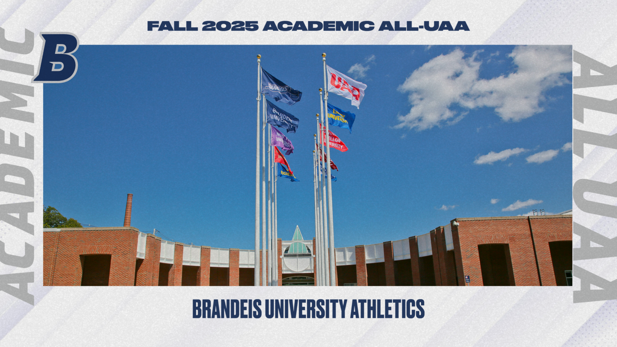 TEXT: Academic All-UAA, Fall 2025 honorees, Brandeis University Athletics, IMAGE: Flags flying over the Gosman Center