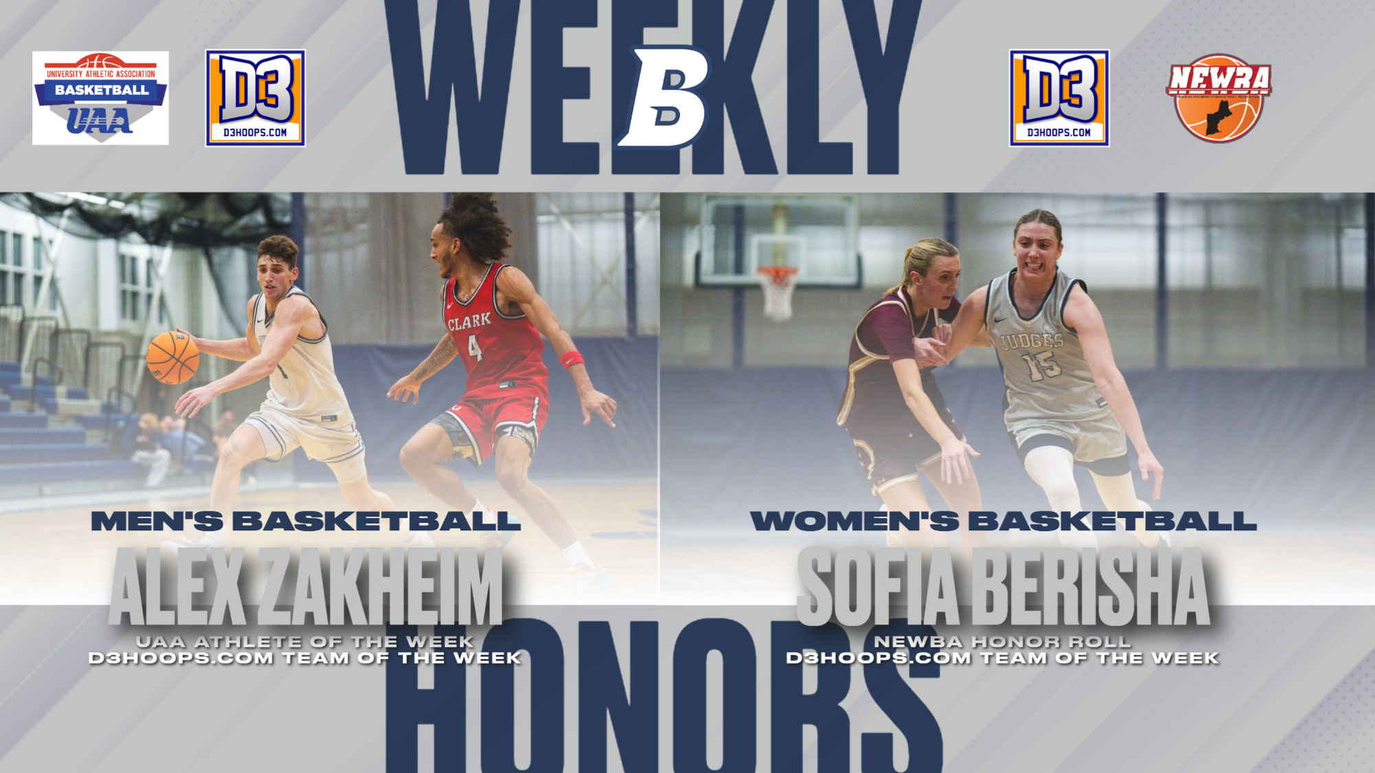 TEXT: WEEKLY HONORS - Men's Basketball, Alex Zakheim, UAA Player of the Week, D3hoops.com Team of the Week; Sophia Berisha, NEWBA Honor Roll, D3hoops.com Team of the Week; IMAGES: Two photos of Brandeis basketball players, one male, one female, dribbling past defenders during a game