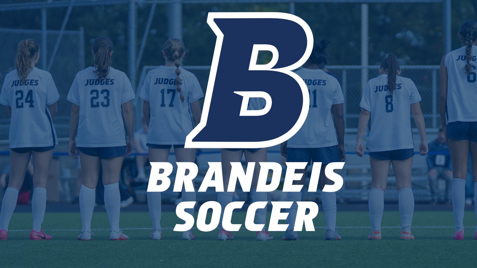 TEXT: Brandeis Soccer, with B logo; IMAGE: Brandeis women's soccer players with backs turned to camera during introductions