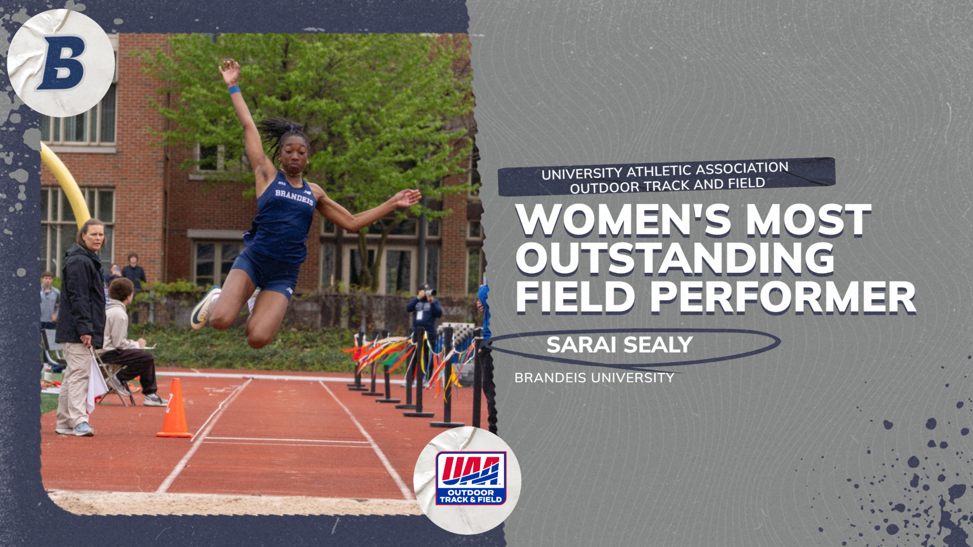 TEXT: University Athletic Association Women's Outdoor Track and Field Most Outstanding Field Performer, Sarai Sealy, Brandeis University: IMAGE: Sarai Sealy leaping through the air during a triple jump competition