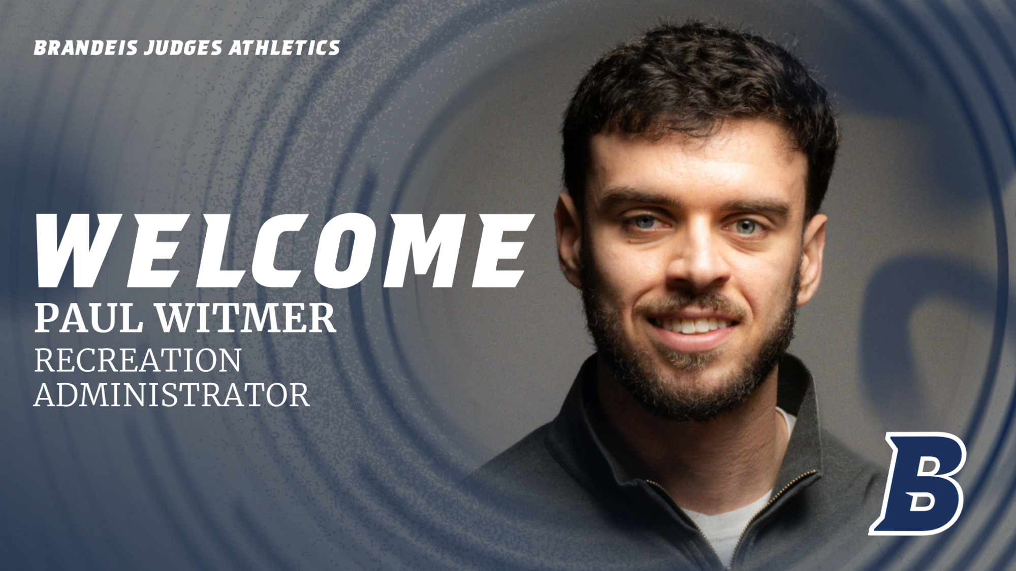 TEXT: Brandeis University Athletics WELCOME Paul Witmer, Recreation Administrator; IMAGE: Head shot of Paul Witmer