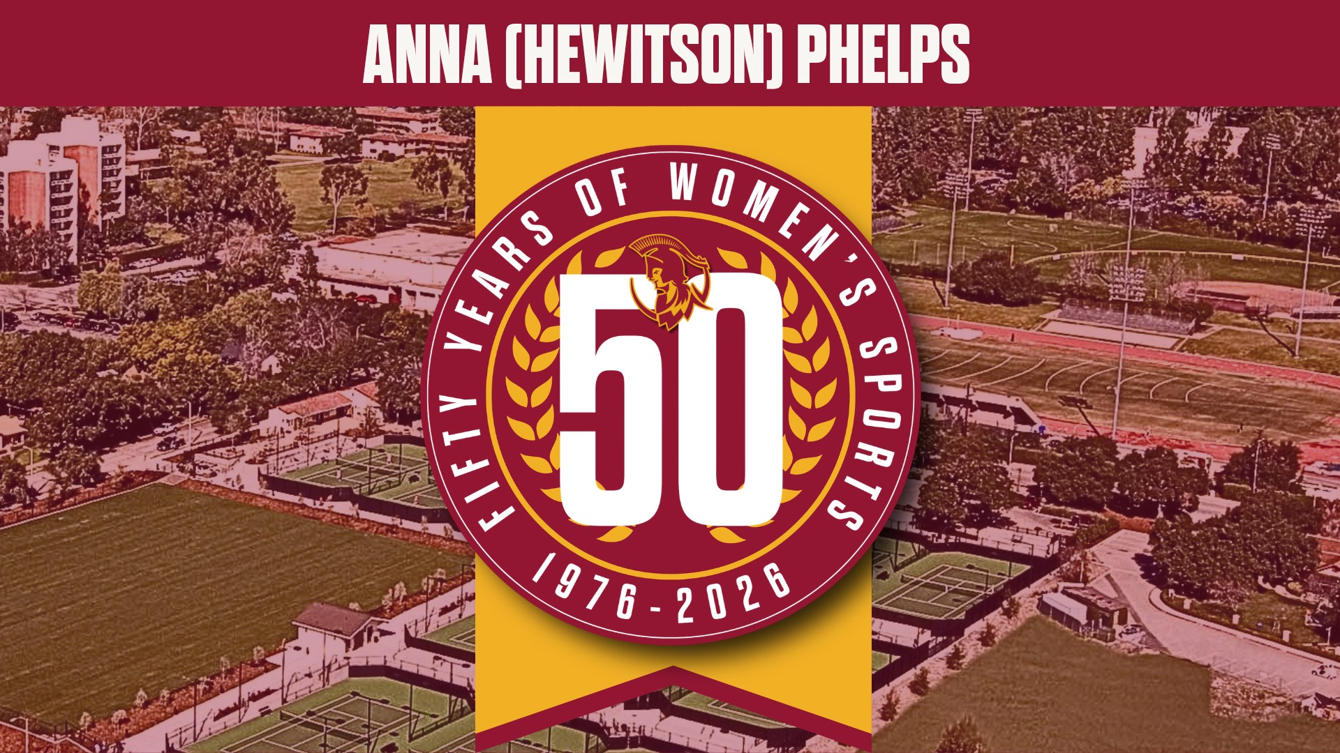 Anna Hewitson Phelps' name with an overhead shot of campus and the 50 years of Women's Sports logo