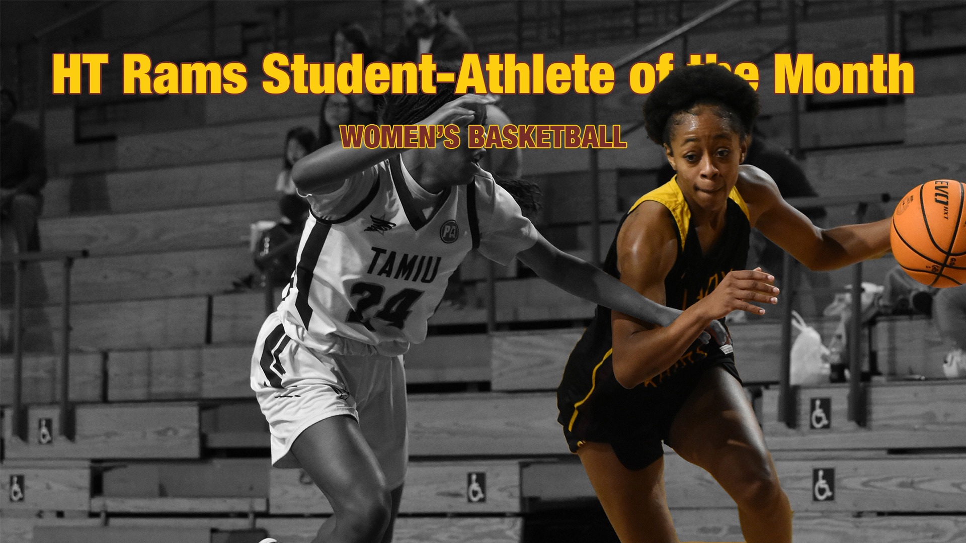 HT Rams Student-Athlete of the Month - Women's Basketball (the picture is of Destiny Stanford dribbling past a TAMIU defender, Destiny is in color while the rest of the picture is black and white)