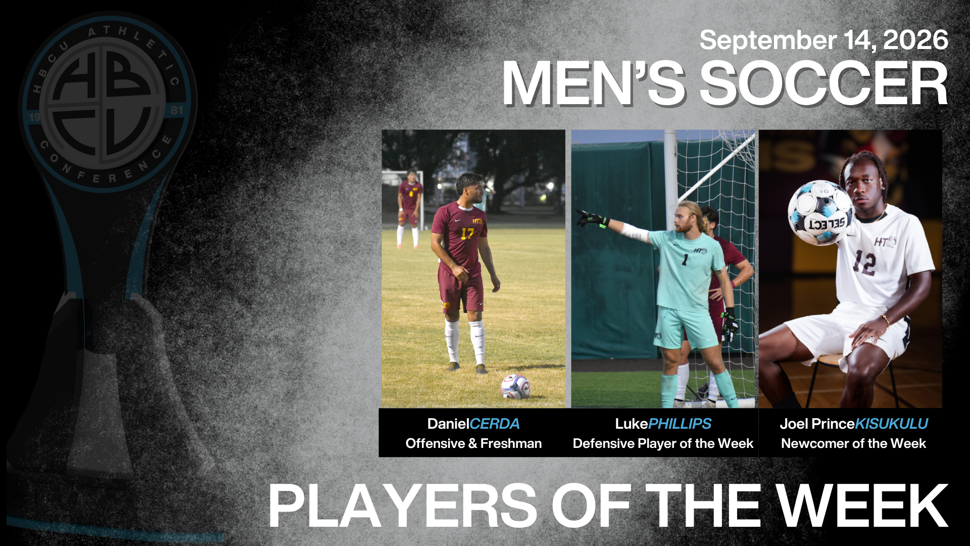 HBCU Athletic Conference Men's Soccer Players of the Week (Sept. 7 - 13); an HBCUAC trophy is shown faded in the left. Portraits of HT men's soccer players of Daniel Cerda (Offensive Player and Freshman of the Week), goalkeeper Luke Phillips (Defensive Player of the Week), and Joel Prince Kisukulu (Newcomer of the Week) are also visible 
