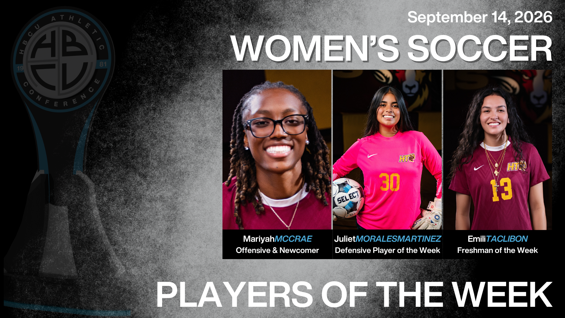HBCU Athletic Conference's Women's Soccer Players of the Week award pictures - an HBCUAC trophy is seen faded in the left of the picture, along with portraits of HT women's soccer players Mariyah McCrae (Offensive Player and Newcomer of the Week), Juliet Morales-Martinez (Defensive Player of the Week) and Emili Taclibon (Freshman of the Week)
