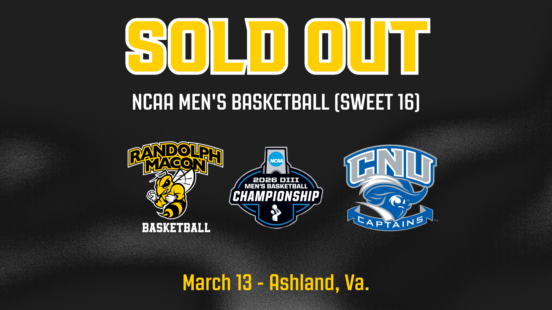 Sold Out ncaa men's basketball sweet sixteen with logos of RMC and CNU