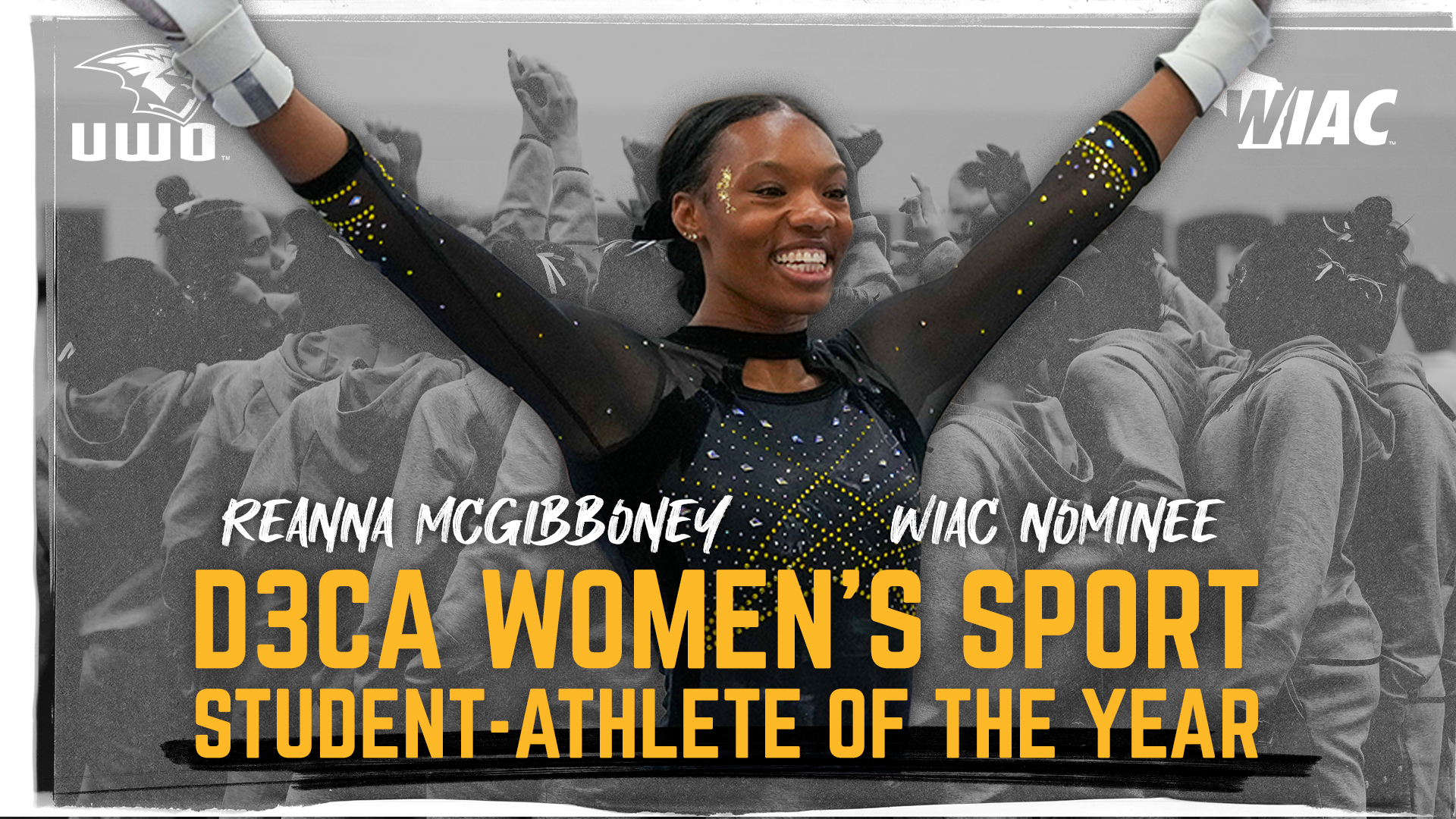 Reanna McGibboney DIIICA Women's Sport Student-Athlete of the Year WIAC Nominee Graphic. White text reads Reanna McGibboney WIAC Nominee. Yellow text below reads D3CA Women's Sport Student-Athlete of the Year. Action shot of McGibboney above UWO and WIAC logos over top of a team huddle