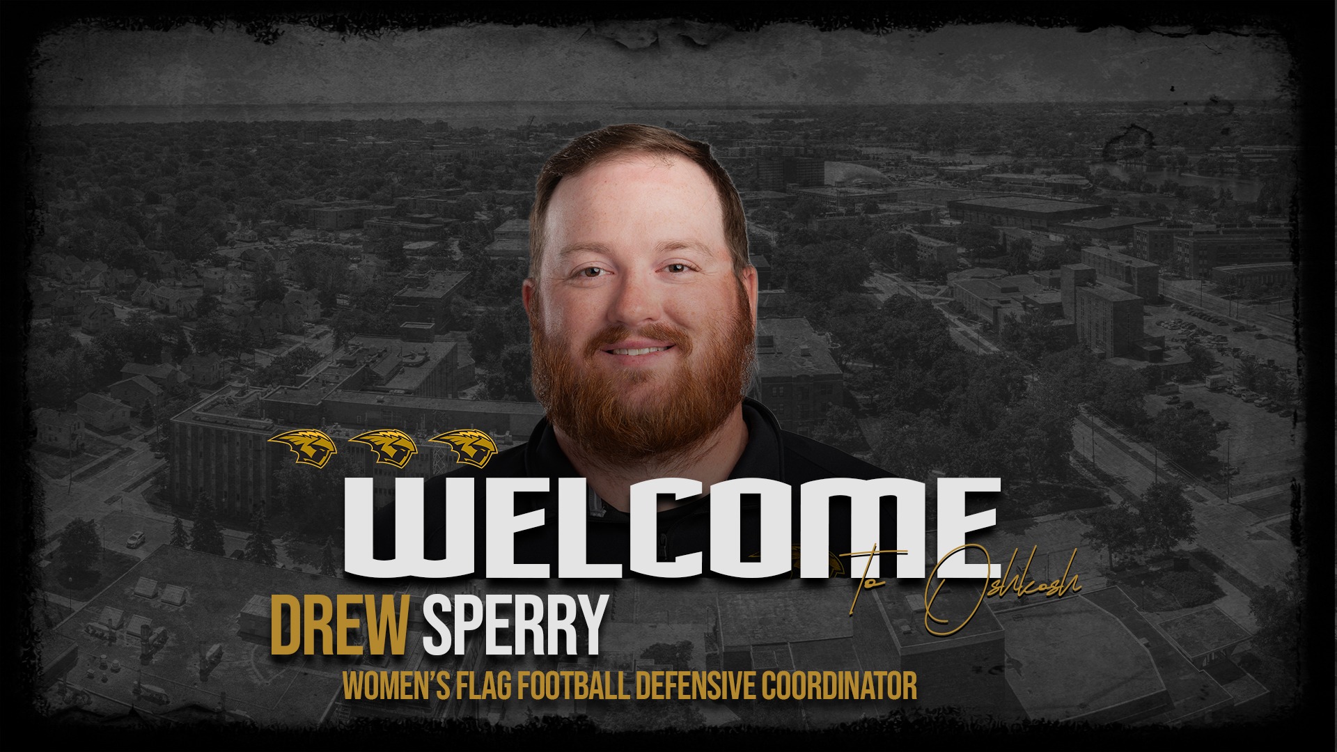 Hiring graphic for women's flag football defensive coordiniator Drew Sperry. Text below headshot reads: Welcome to Oshkosh Drew Sperry Women's Flag Football Defensive Coordinator. Background is faded aerial shot of Oshkosh